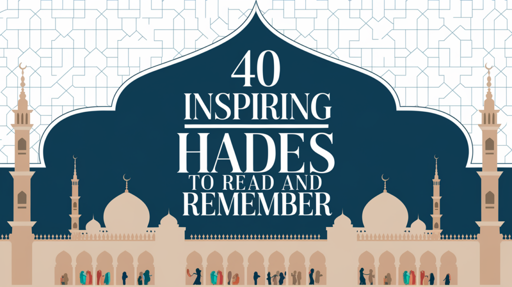 40 Inspiring Ahadees to Read and Remember